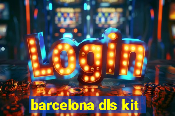 barcelona dls kit